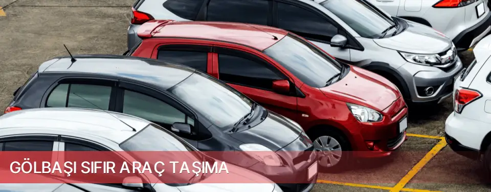 Gölbaşı İlçemi Sıfır Araç Taşıma